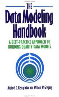 The Data Modeling Handbook: A Best-Practice Approach to Building Quality Data Models