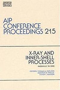 X-Ray and Inner-Shell Processes (1990) by Carlson, T ; Krause, M O ; Manson, S T ; Nelson, Marilyn Carlson ; Carlson, John Ed