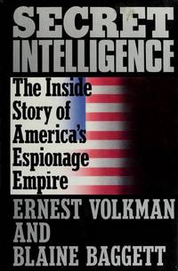 SECRET INTELLIGENCE: THE INSIDE STORY OF AMERICA'S ESPIONAGE EMPIRE