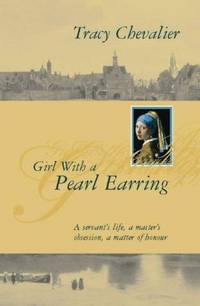 The Girl with a Pearl Earring by Tracy Chevalier - 08/16/1999