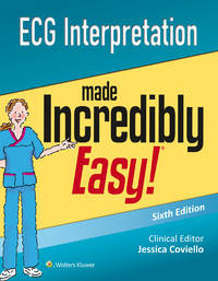 ECG Interpretation Made Incredibly Easy! Lippincott and Coviello