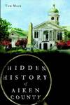 Hidden History of Aiken County