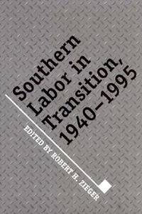 Southern Labor in Transition, 1940-1995