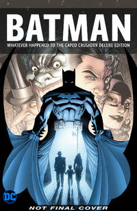 cover of Batman: Whatever Happened to the Caped Crusader?: Deluxe 2020 Edition