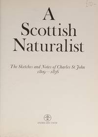 A Scottish Naturalist: The Sketches and Notes of Charles St John 1809-1856