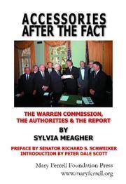 Accessories After the Fact: ""The Warren Commission, the Authorities, & the Report""