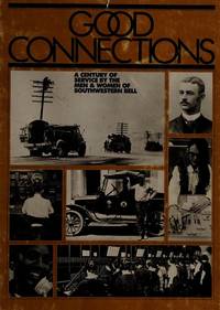 Good connections: A century of service by the men &amp; women of Southwestern Bell by Park, David G - 1984-01-01