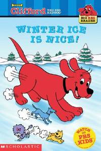 Winter Ice Is Nice! (Clifford the Big Red Dog) (Big Red Reader Series)