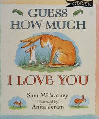 Guess How Much I Love You by Sam McBratney