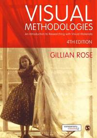Visual Methodologies : An Introduction to Researching with Visual Materials