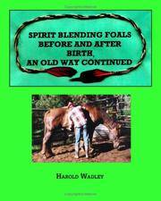 Spirit Blending Foals Before and After Birth, An Old Way Continued