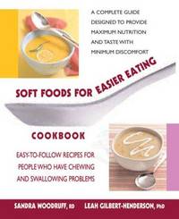 Soft Foods For Easier Eating Cookbook: Easy-To-Follow Recipes For People Who Have Chewing And Swallowing Problems