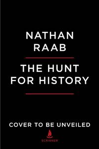 The Hunt for History: On the Trail of the World's Lost Treasuresâfrom the...