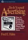Do-It-Yourself Advertising: How to Produce Great Ads, Brochures, Catalogs, Direct Mail, and Much...