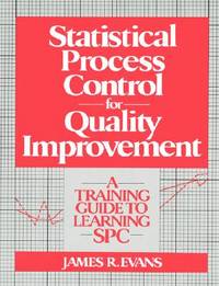 Statistical Process Control For Quality Improvement: A Training Guide To Learning SPC