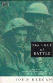 cover of The Face Of Battle: A Study of Agincourt, Waterloo and the Somme