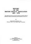 History of the British Optical Association 1895-1978: With additional material covering the...