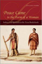 Peace Came in the Form of a Woman: Indians and Spaniards in the Texas Borderlands