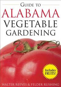 The Guide to Alabama Vegetable Gardening (Vegetable Gardening Guides ...