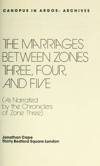 The Marriages Between Zones Three, Four, and Five: As Narrated by the Chroniclers of Zone Three by Doris Lessing