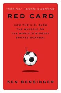 Red Card: How the U.S. Blew the Whistle on the World's Biggest Sports Scandal