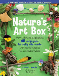 Nature's Art Box: From t-shirts to twig baskets, 65 cool projects for crafty kids to make...