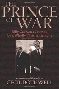 image of The Prince of War: Billy Graham's Crusade for a Wholly Christian Empire, 2nd Ed.