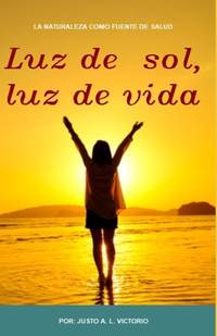 Luz de sol, luz de vida: La luz del sol es el abrazo que te da todos los dias la naturaleza.