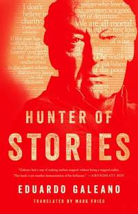 Hunter of Stories by Galeano, Eduardo