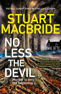 No Less the Devil : The Unmissable New Thriller from the No. 1 Sunday Times Bestselling Author of Logan Mcrae Series