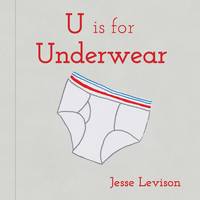 U is for Underwear by Levison, Jesse - 2014-04-08