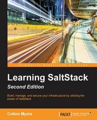 Learning SaltStack - Second Edition: Build, manage, and secure your infrastructure with the power of SaltStack
