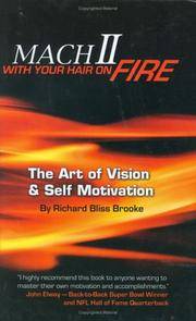Richard Bliss Brooke's Mach2: How to Master Self-Motivation & Stay on Fire for Life; Naturally...