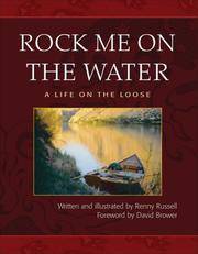 Rock Me On the Water: A Life On the Loose