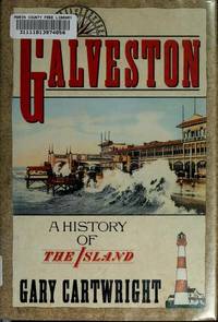 GALVESTON: A HISTORY OF THE ISLAND by Gary Cartwright - Signed First Edition - 1991 - from David H. Gerber Books (SKU: 016413)