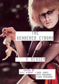 The Gendered Cyborg : A Reader