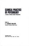 Clinical practice of psychology A guide for mental health professionals (General