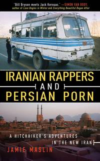 Iranian Rappers and Persian Porn: A Hitchhiker's Adventures in ...