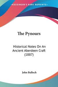 The Pynours: Historical Notes On An Ancient Aberdeen Craft (1887)