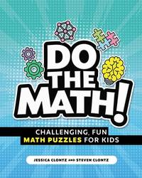 Do the Math!: Challenging, Fun Math Puzzles for Kids