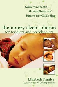 The No-Cry Sleep Solution for Toddlers and Preschoolers: Gentle Ways to Stop Bedtime Battles and...