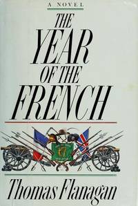 The year of the French: A novel by Thomas Flanagan - 1979