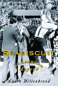 Seabiscuit: an American Legend by Hillenbrand, Laura - 2001