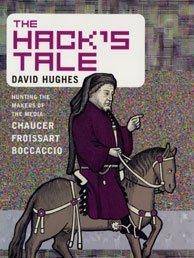 The Hack's Tale: Hunting the Makers of the Media: Chaucer, Froissart, Boccaccio