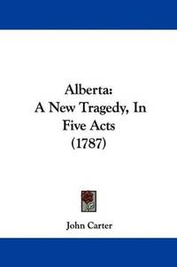 image of Alberta: A New Tragedy, In Five Acts (1787)
