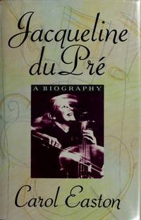 Jacqueline du Pre by Easton, Carol