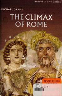 The Climax of Rome., The final Achievements of the ancient world ad 161 - 337.