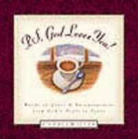 P.S.God Loves You: Words of Grace and Encouragement from God's Heart to Yours (God's Little...