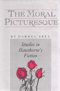 The Moral Picturesque; Studie in Hawthorne's Fiction