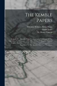 The Kemble Papers: Journals Of ... Kemble, Brigadier-general In Command Of The Expedition To...